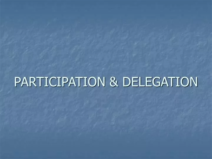 participation delegation