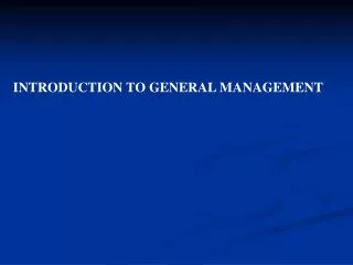 INTRODUCTION TO GENERAL MANAGEMENT