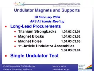Undulator Magnets and Supports 20 February 2006 APS All Hands Meeting