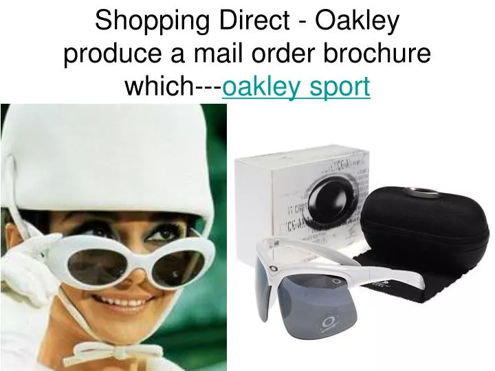 shopping direct oakley produce a mail order brochure which oakley sport