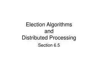 Election Algorithms and Distributed Processing