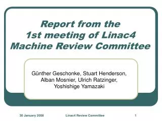 Report from the 1st meeting of Linac4 Machine Review Committee