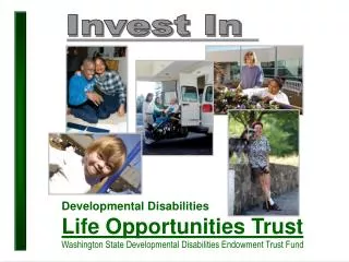 Developmental Disabilities Life Opportunities Trust Washington State Developmental Disabilities Endowment Trust Fund