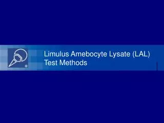Limulus Amebocyte Lysate (LAL) Test Methods