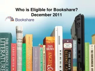 Who is Eligible for Bookshare? December 2011