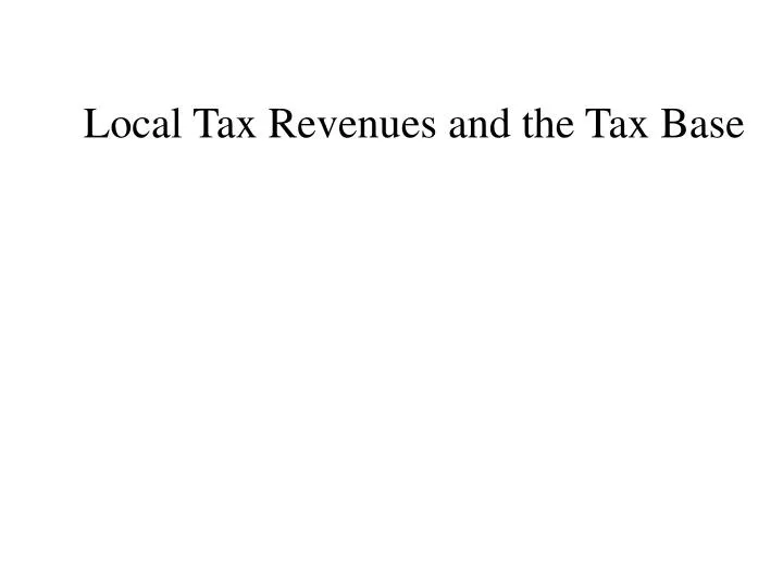 local tax revenues and the tax base