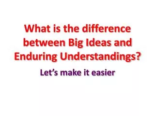 What is the difference between Big Ideas and Enduring Understandings?
