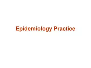 Epidemiology Practice