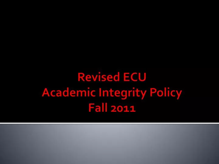 revised ecu academic integrity policy fall 2011