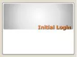 Initial Login - slide 1