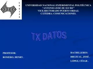 UNIVERSIDAD NACIONAL EXPERIMENTAL POLITÉCNICA “ANTONIO JOSÉ DE SUCRE” VICE-RECTORADO PUERTO ORDAZ. CÁTEDRA: COMUNICACION