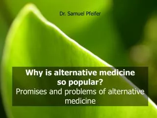 Why is alternative medicine so popular? Promises and problems of alternative medicine