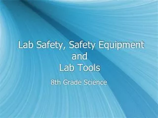 Lab Safety, Safety Equipment and Lab Tools