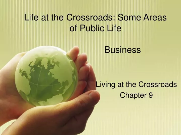 life at the crossroads some areas of public life business