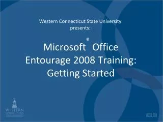 Microsoft ® Office Entourage 2008 Training: Getting Started