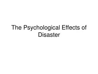 The Psychological Effects of Disaster