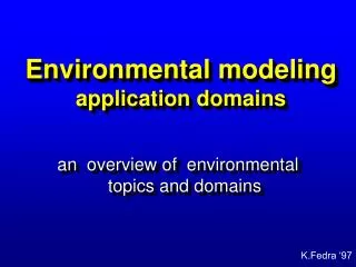 Environmental modeling application domains