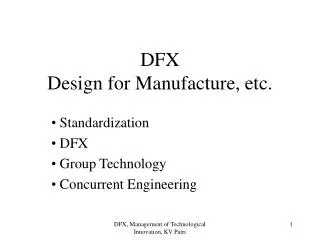 DFX Design for Manufacture, etc.