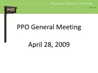 PPO General Meeting April 28, 2009
