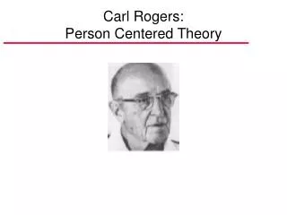 Carl Rogers: Person Centered Theory