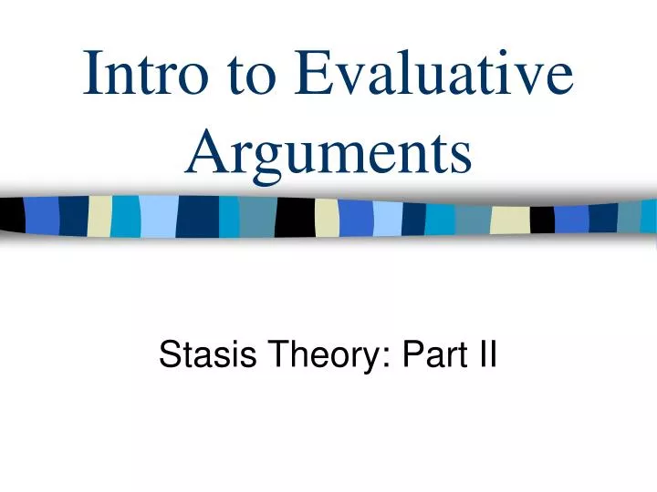 intro to evaluative arguments