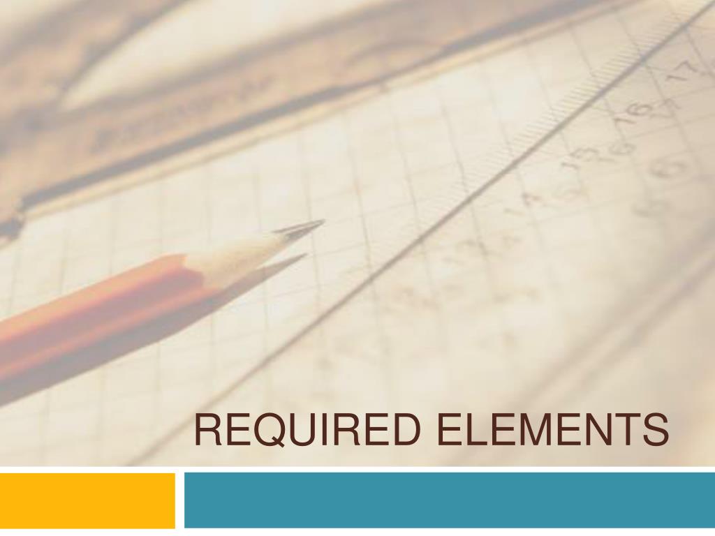 Required Elements Example PPT - REQUIRED ELEMENTS PowerPoint Presentation, free download - ID:652242