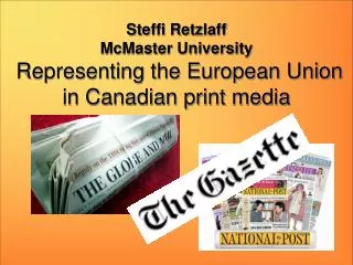 Steffi Retzlaff McMaster University Representing the European Union in Canadian print media