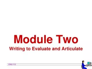 Module Two Writing to Evaluate and Articulate