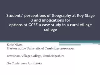 Students' perceptions of Geography at Key Stage 3 and implications for options at GCSE a case study in a rural village