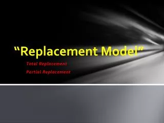 “Replacement Model”