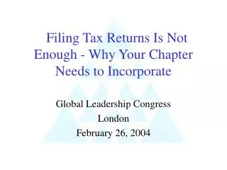 Filing Tax Returns Is Not Enough - Why Your Chapter Needs to Incorporate