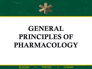 GENERAL PRINCIPLES OF PHARMACOLOGY