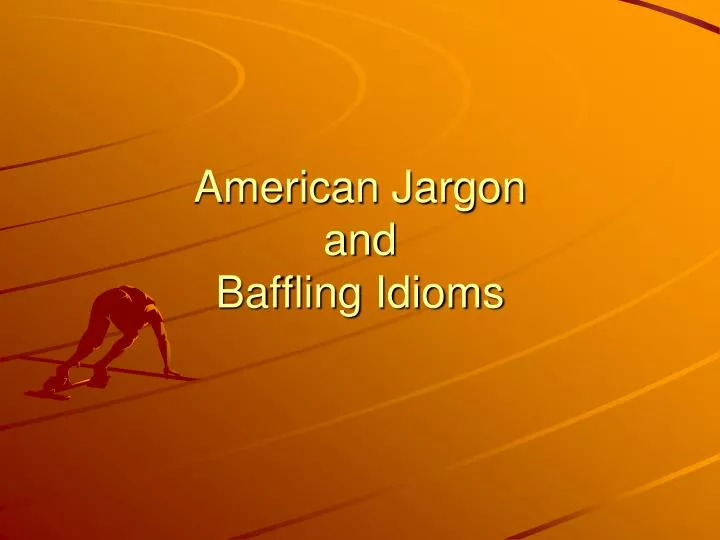 american jargon and baffling idioms