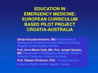 EDUCATION IN EMERGENCY MEDICINE: EUROPEAN CURRICULUM BASED PILOT PROJECT CROATIA-AUSTRALIA