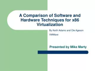 A Comparison of Software and Hardware Techniques for x86 Virtualization