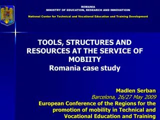 ROMA NIA MINISTRY OF EDUCATION, RESEARCH AND INNOVATIOIN National Center for Technical and Vocational Education and Trai