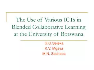 The Use of Various ICTs in Blended Collaborative Learning at the University of Botswana