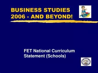 BUSINESS STUDIES 2006 - AND BEYOND!