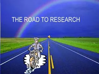 THE ROAD TO RESEARCH