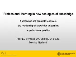 ProPEL Symposium, Stirling, 24.06.10 Monika Nerland