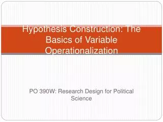 Hypothesis Construction: The Basics of Variable Operationalization