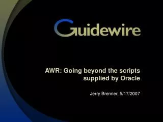 AWR: Going beyond the scripts supplied by Oracle