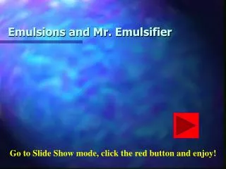 Emulsions and Mr. Emulsifier