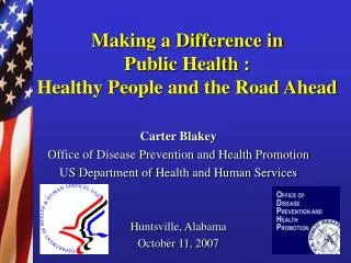 Carter Blakey Office of Disease Prevention and Health Promotion US Department of Health and Human Services Huntsville, A