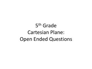 5 th Grade Cartesian Plane: Open Ended Questions