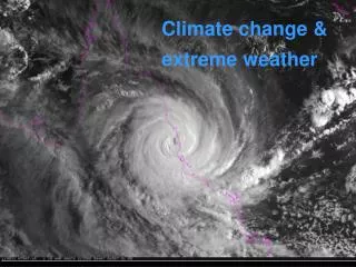 Climate change &amp; extreme weather