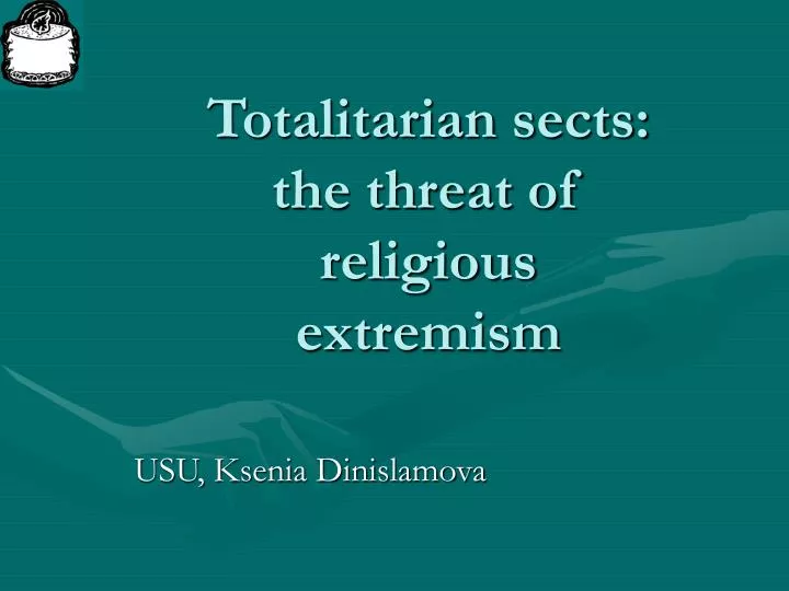totalitarian sects the threat of religious extremism
