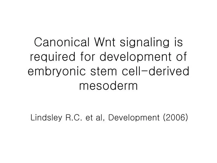 canonical wnt signaling is required for development of embryonic stem cell derived mesoderm