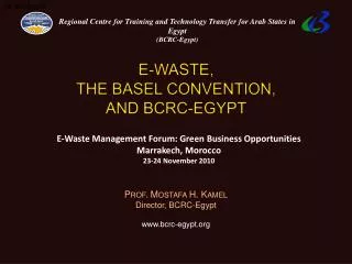 E-WASTE, THE BASEL CONVENTION, AND BCRC-EGYPT