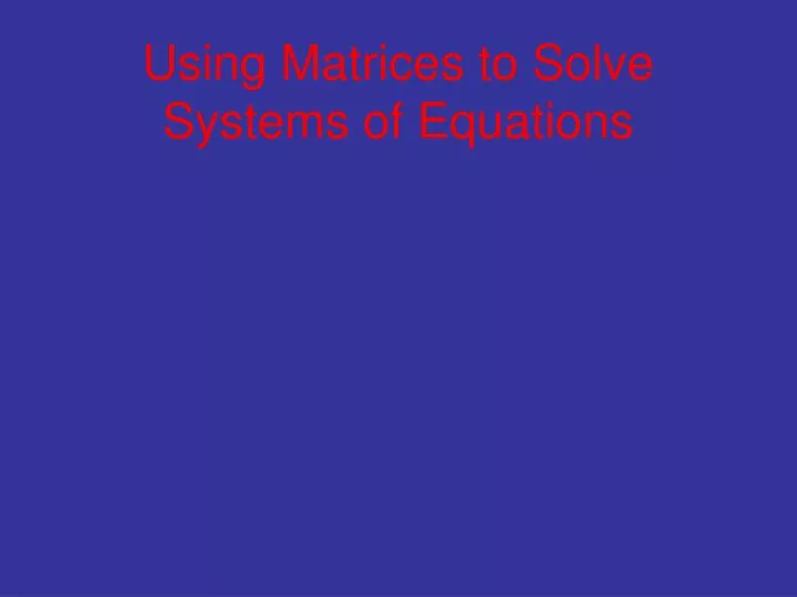 using matrices to solve systems of equations